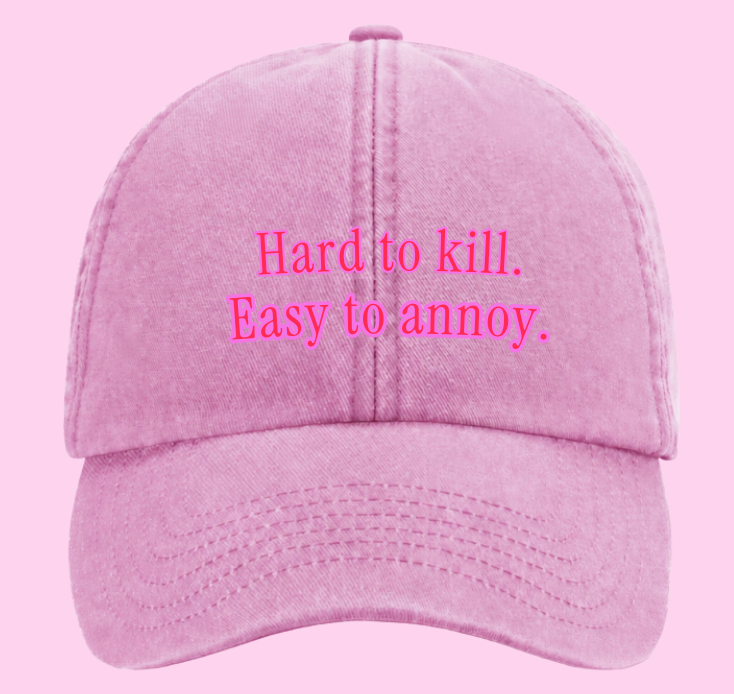 Hard to kill. easy to annoy